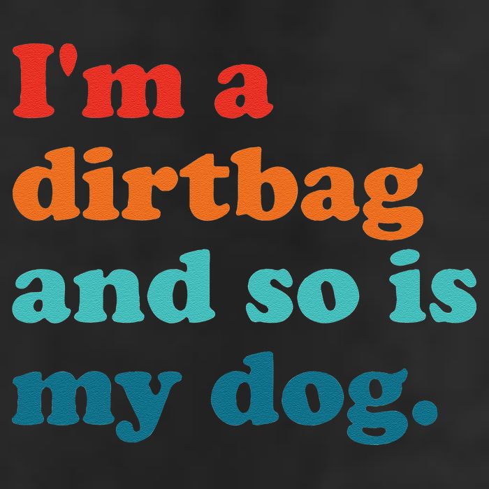 Im A Dirtbag And So Is Dog Funny Retro Apparel Beanie