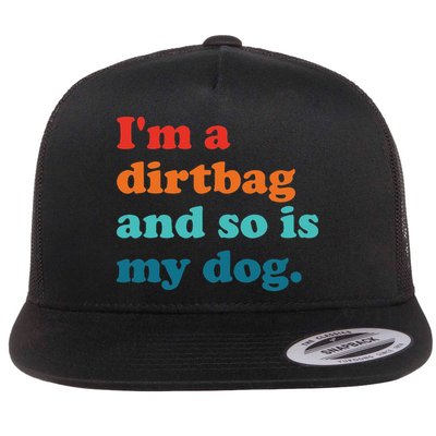 Im A Dirtbag And So Is Dog Funny Retro Apparel Flatbill Hat