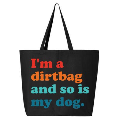 Im A Dirtbag And So Is Dog Funny Retro Apparel 25L Jumbo Tote