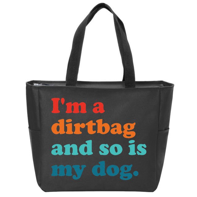 Im A Dirtbag And So Is Dog Funny Retro Apparel Zip Tote Bag
