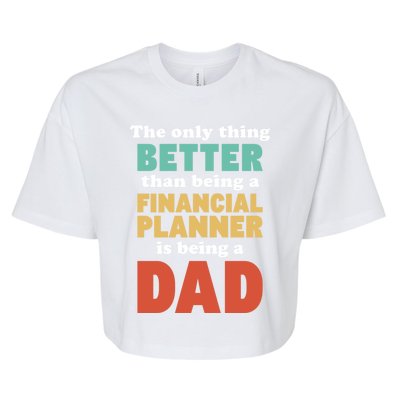 I'm A Dad And Financial Planner Funny Fatherhood Funny Dad Cool Gift Bella+Canvas Jersey Crop Tee