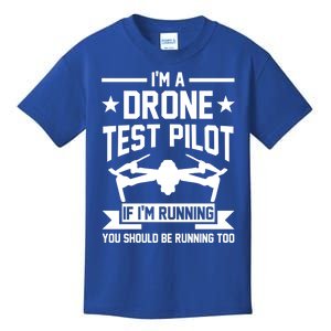 Im A Drone Test Pilot If Im Running Drone Pilot Funny Gift Kids T-Shirt