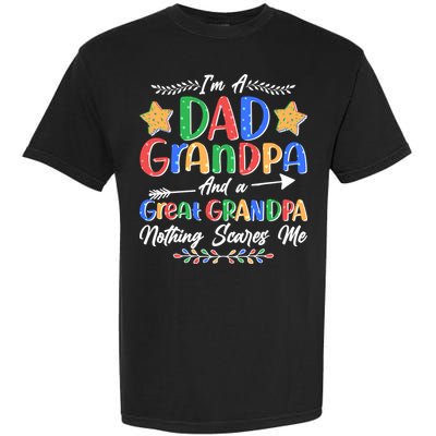 Im A Dad Grandpa And A Great Grandpa Nothing Scares Me Garment-Dyed Heavyweight T-Shirt