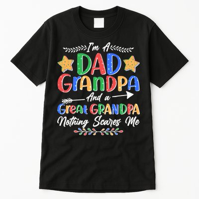 Im A Dad Grandpa And A Great Grandpa Nothing Scares Me Tall T-Shirt