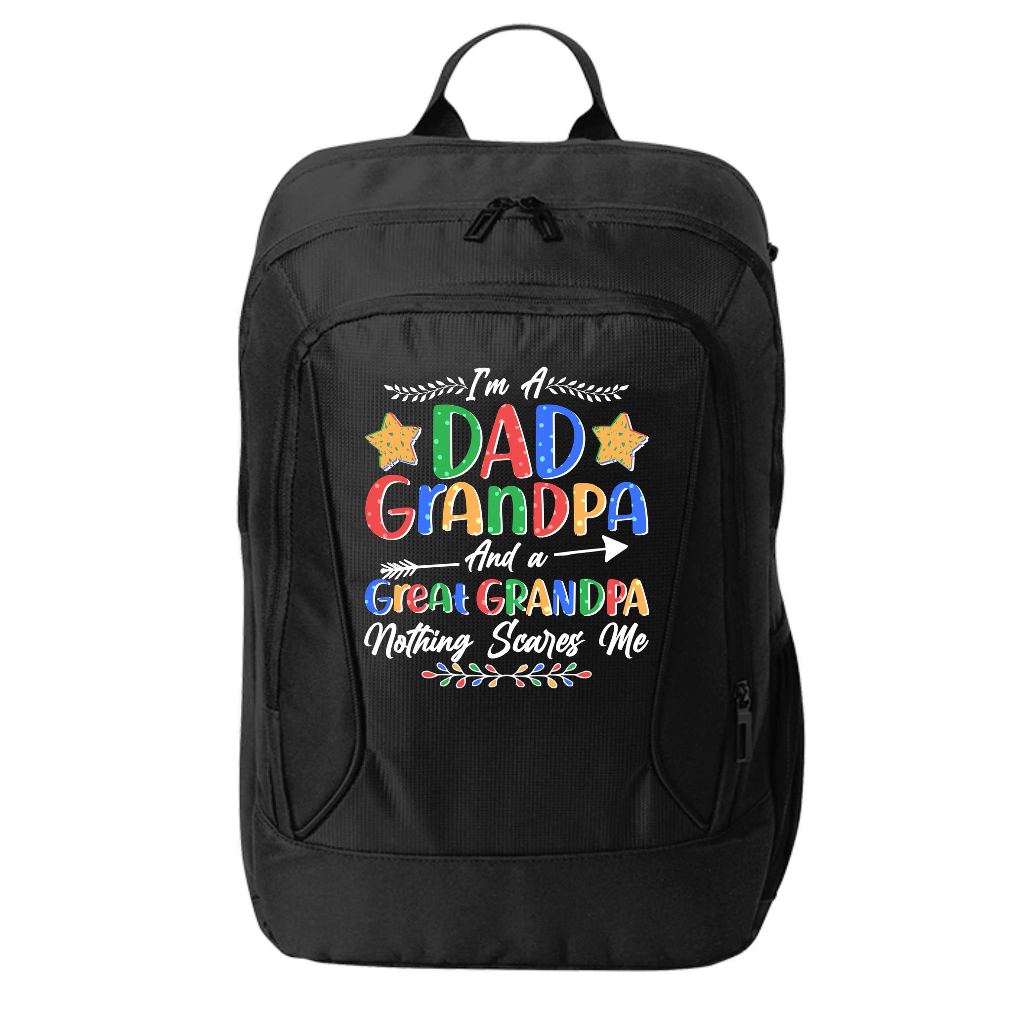 Im A Dad Grandpa And A Great Grandpa Nothing Scares Me City Backpack