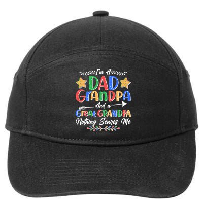 Im A Dad Grandpa And A Great Grandpa Nothing Scares Me 7-Panel Snapback Hat