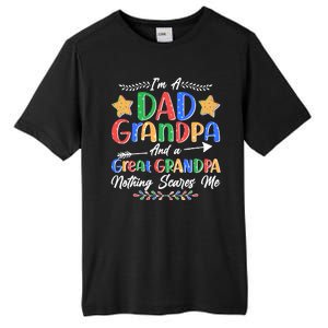 Im A Dad Grandpa And A Great Grandpa Nothing Scares Me Tall Fusion ChromaSoft Performance T-Shirt