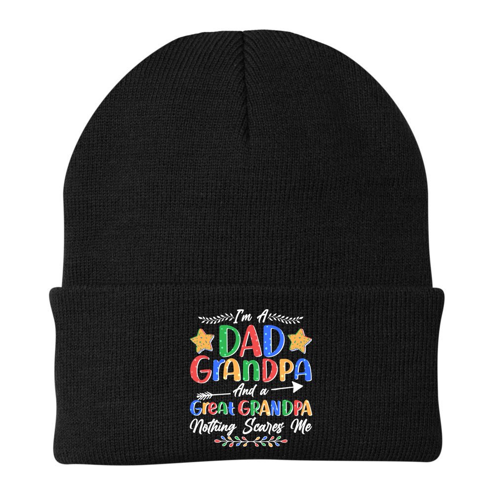Im A Dad Grandpa And A Great Grandpa Nothing Scares Me Beanie