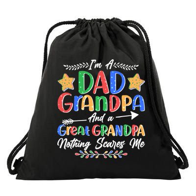 Im A Dad Grandpa And A Great Grandpa Nothing Scares Me Drawstring Bag