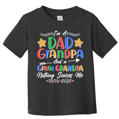 Im A Dad Grandpa And A Great Grandpa Nothing Scares Me Toddler T-Shirt