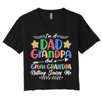 Im A Dad Grandpa And A Great Grandpa Nothing Scares Me Women's Crop Top Tee