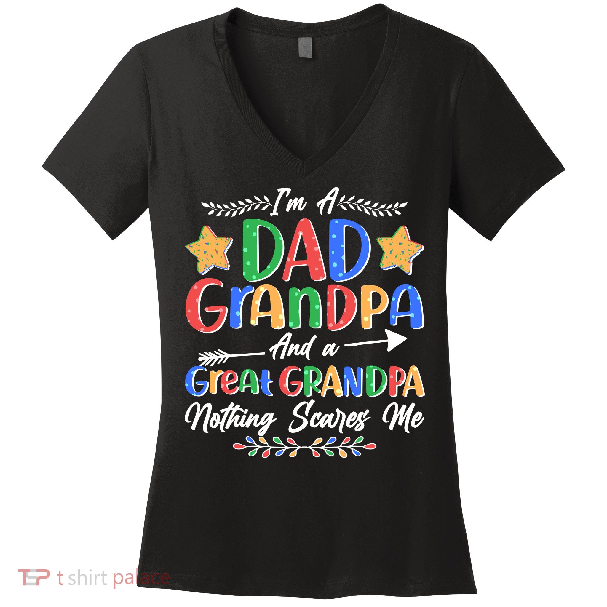 Im A Dad Grandpa And A Great Grandpa Nothing Scares Me Women's V-Neck T-Shirt