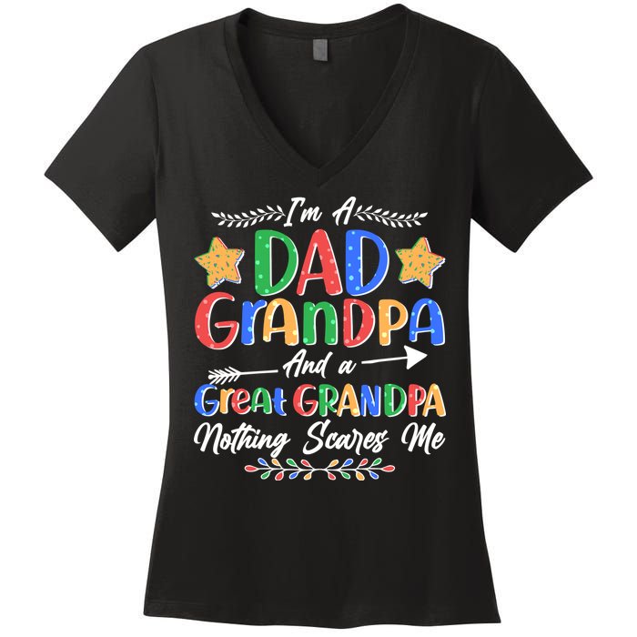Im A Dad Grandpa And A Great Grandpa Nothing Scares Me Women's V-Neck T-Shirt