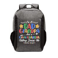 Im A Dad Grandpa And A Great Grandpa Nothing Scares Me Vector Backpack