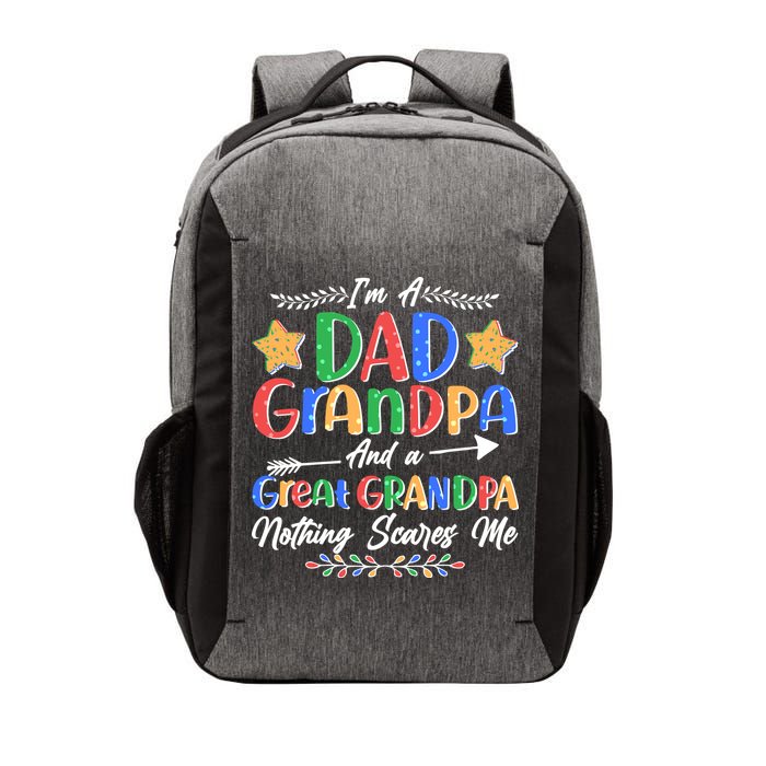 Im A Dad Grandpa And A Great Grandpa Nothing Scares Me Vector Backpack
