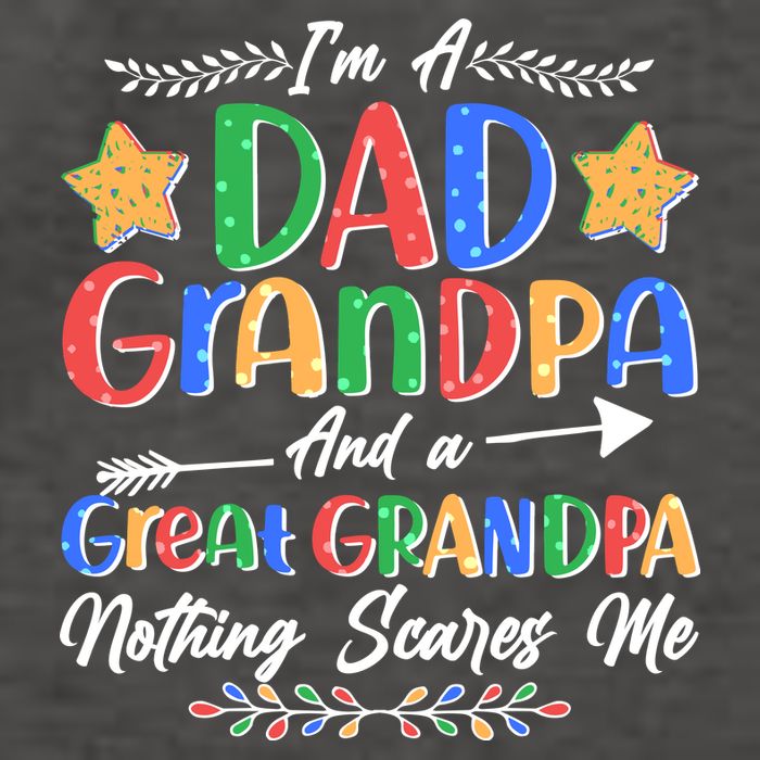 Im A Dad Grandpa And A Great Grandpa Nothing Scares Me Vector Backpack
