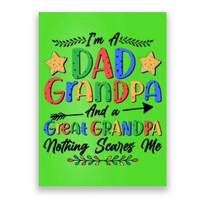 Im A Dad Grandpa And A Great Grandpa Nothing Scares Me Poster