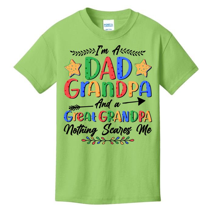 Im A Dad Grandpa And A Great Grandpa Nothing Scares Me Kids T-Shirt