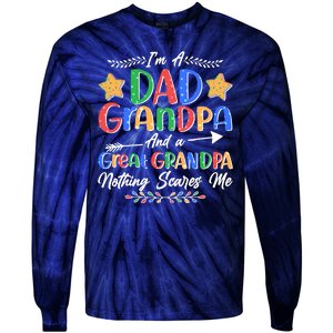 Im A Dad Grandpa And A Great Grandpa Nothing Scares Me Tie-Dye Long Sleeve Shirt