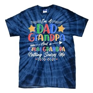 Im A Dad Grandpa And A Great Grandpa Nothing Scares Me Tie-Dye T-Shirt