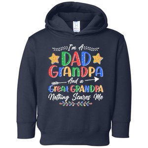 Im A Dad Grandpa And A Great Grandpa Nothing Scares Me Toddler Hoodie