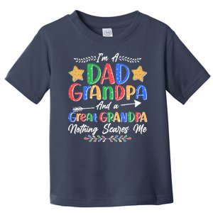 Im A Dad Grandpa And A Great Grandpa Nothing Scares Me Toddler T-Shirt