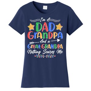 Im A Dad Grandpa And A Great Grandpa Nothing Scares Me Women's T-Shirt