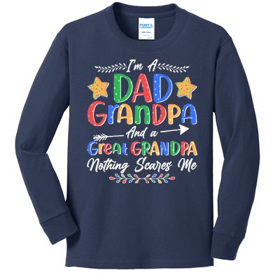 Im A Dad Grandpa And A Great Grandpa Nothing Scares Me Kids Long Sleeve Shirt