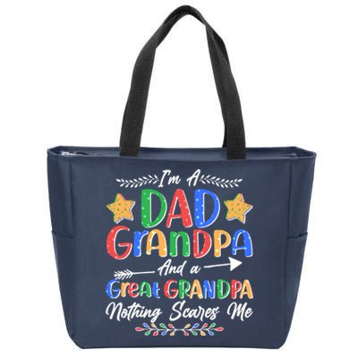 Im A Dad Grandpa And A Great Grandpa Nothing Scares Me Zip Tote Bag