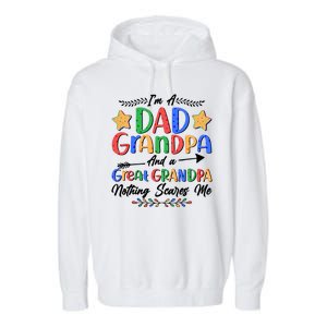 Im A Dad Grandpa And A Great Grandpa Nothing Scares Me Garment-Dyed Fleece Hoodie