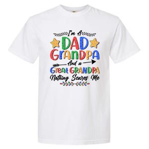 Im A Dad Grandpa And A Great Grandpa Nothing Scares Me Garment-Dyed Heavyweight T-Shirt