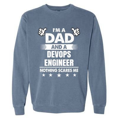 Im A Dad And A Devops Engineer Nothing Scares Me Gift Garment-Dyed Sweatshirt