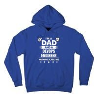 Im A Dad And A Devops Engineer Nothing Scares Me Gift Tall Hoodie