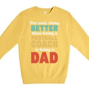 I'm A Dad And Football Coach Funny Fatherhood Funny Dad Gift Premium Crewneck Sweatshirt