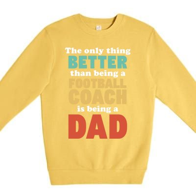 I'm A Dad And Football Coach Funny Fatherhood Funny Dad Gift Premium Crewneck Sweatshirt