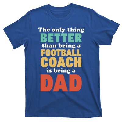 I'm A Dad And Football Coach Funny Fatherhood Funny Dad Gift T-Shirt