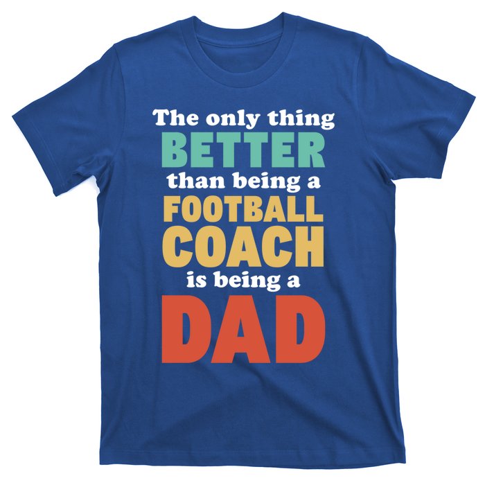 I'm A Dad And Football Coach Funny Fatherhood Funny Dad Gift T-Shirt