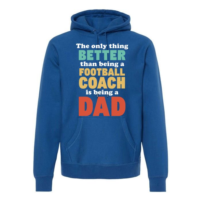 I'm A Dad And Football Coach Funny Fatherhood Funny Dad Gift Premium Hoodie