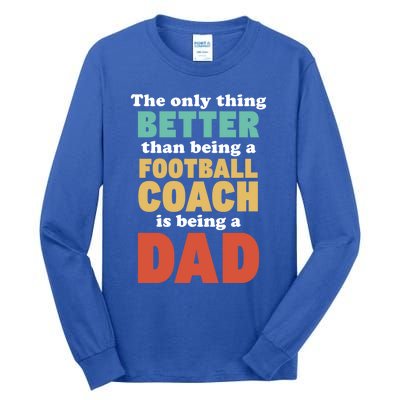 I'm A Dad And Football Coach Funny Fatherhood Funny Dad Gift Tall Long Sleeve T-Shirt