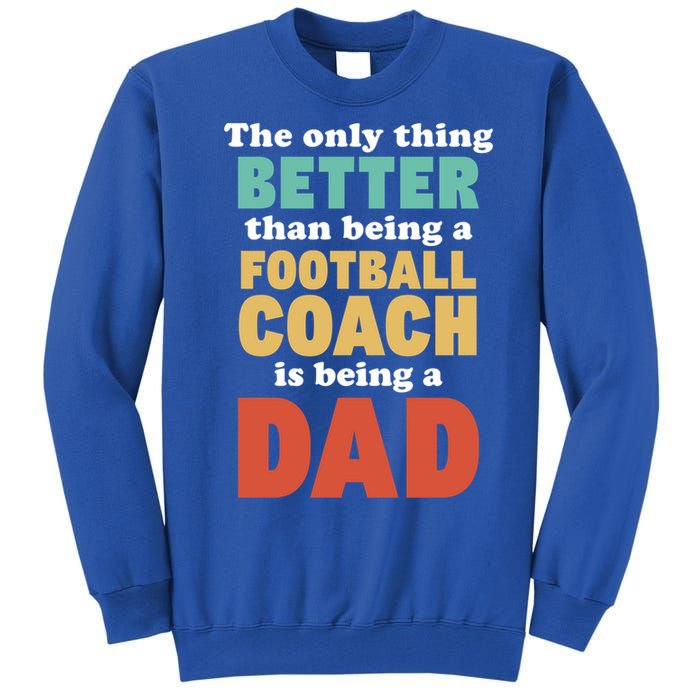 I'm A Dad And Football Coach Funny Fatherhood Funny Dad Gift Tall Sweatshirt