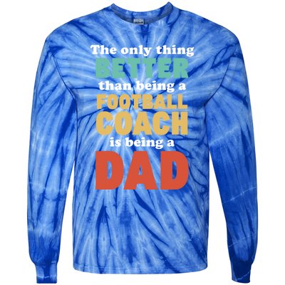 I'm A Dad And Football Coach Funny Fatherhood Funny Dad Gift Tie-Dye Long Sleeve Shirt