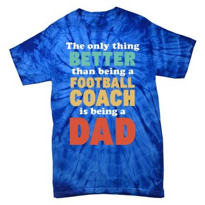 I'm A Dad And Football Coach Funny Fatherhood Funny Dad Gift Tie-Dye T-Shirt