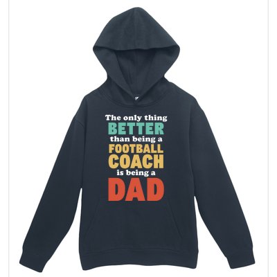 I'm A Dad And Football Coach Funny Fatherhood Funny Dad Gift Urban Pullover Hoodie