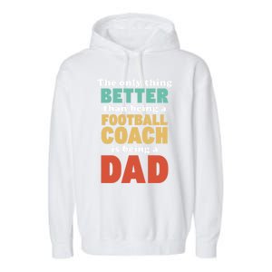 I'm A Dad And Football Coach Funny Fatherhood Funny Dad Gift Garment-Dyed Fleece Hoodie