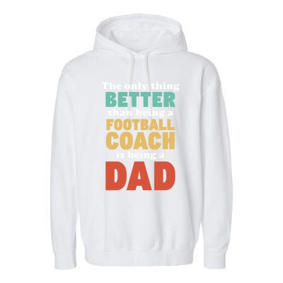 I'm A Dad And Football Coach Funny Fatherhood Funny Dad Gift Garment-Dyed Fleece Hoodie