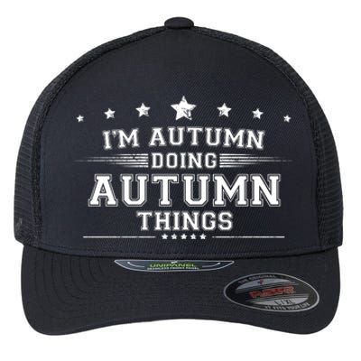 Im Autumn Doing Autumn Things Flexfit Unipanel Trucker Cap