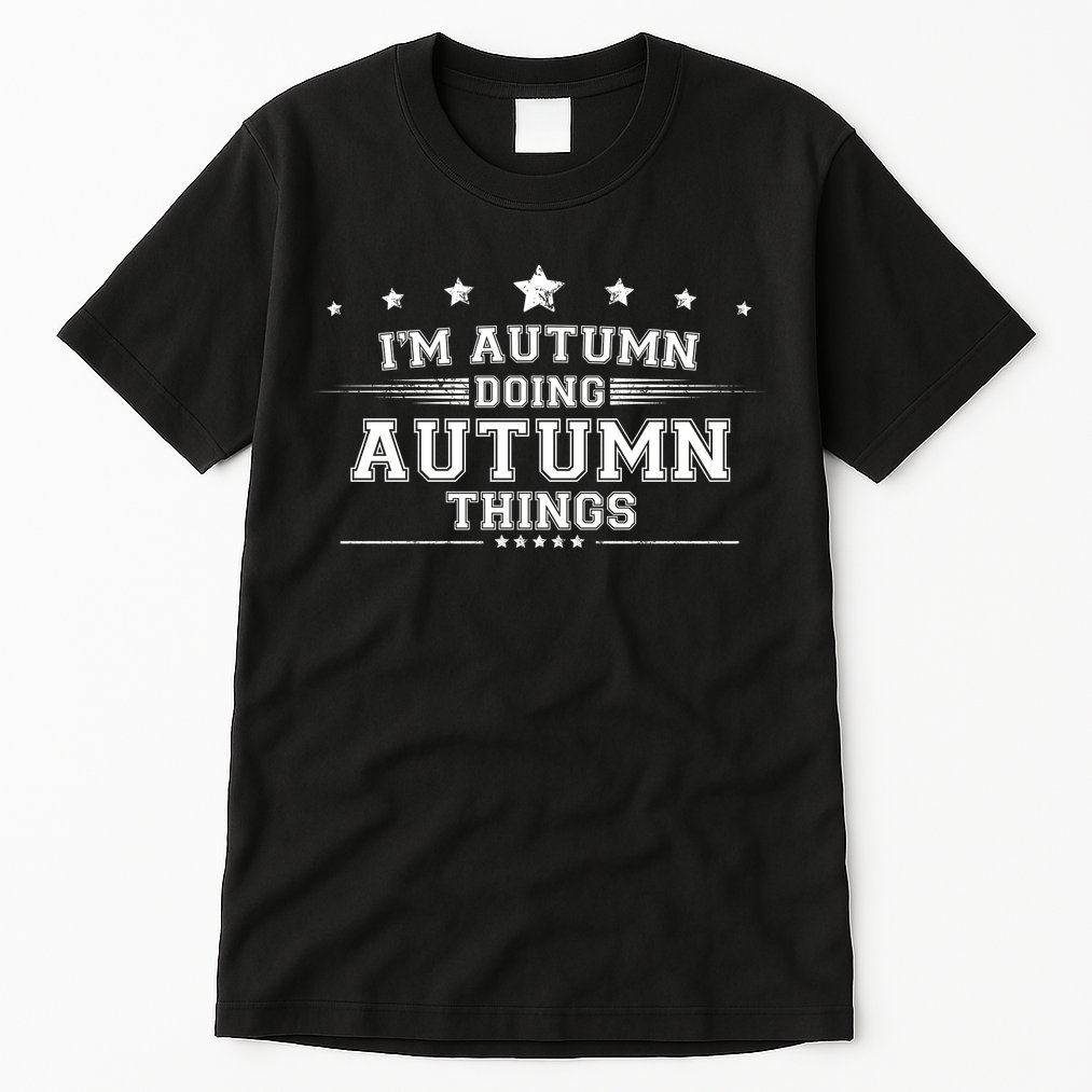 Im Autumn Doing Autumn Things Tall T-Shirt