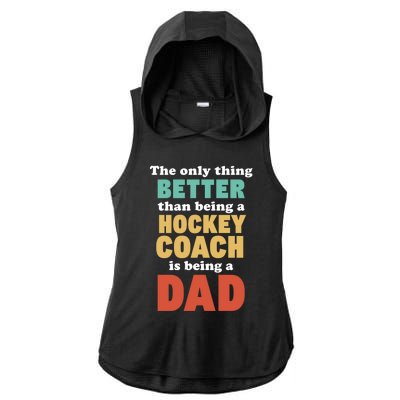 I'm A Dad And Hockey Coach Funny Fatherhood Funny Dad Gift Ladies PosiCharge Tri-Blend Wicking Draft Hoodie Tank