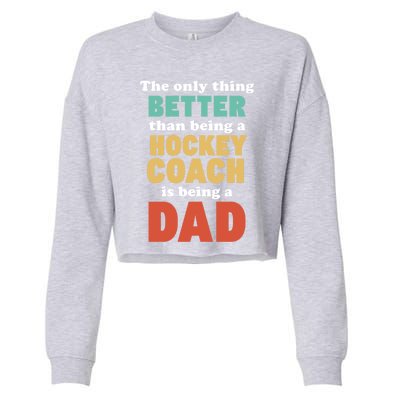 I'm A Dad And Hockey Coach Funny Fatherhood Funny Dad Gift Cropped Pullover Crew