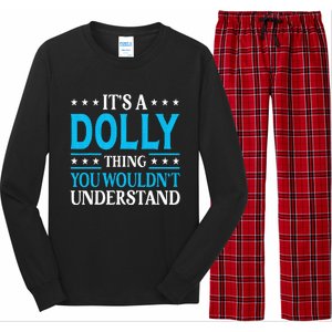 ItS A Dolly Thing WouldnT Understand Girl Name Dolly Long Sleeve Pajama Set